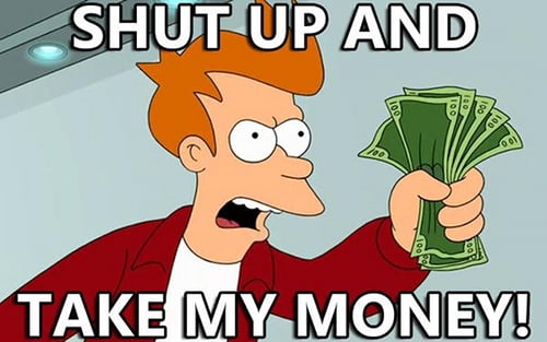 File:1559b5c5 shut-up-and-take-my-money.jpg